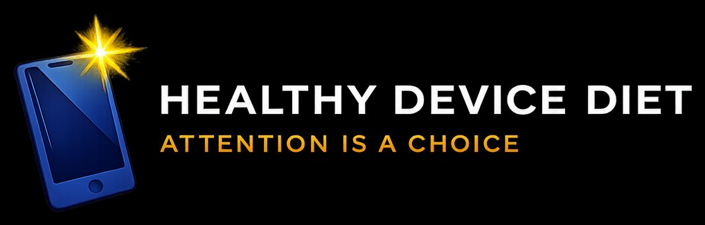 Healthy Device Diet — Attention is a Choice